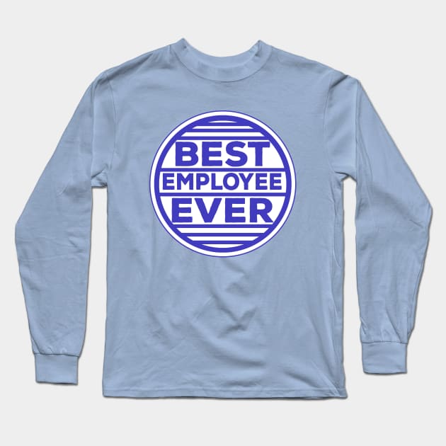 Best Employee Ever Long Sleeve T-Shirt by DiegoCarvalho